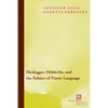 Heidegger, Hölderlin, and the Subject of Poetic Language: Toward a New Poetics of Dasein - Paperback