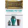 Pewabic Pottery: A History Handcrafted in Detroit - Hardcover