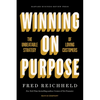 Winning on Purpose: The Unbeatable Strategy of Loving Customers - Hardcover