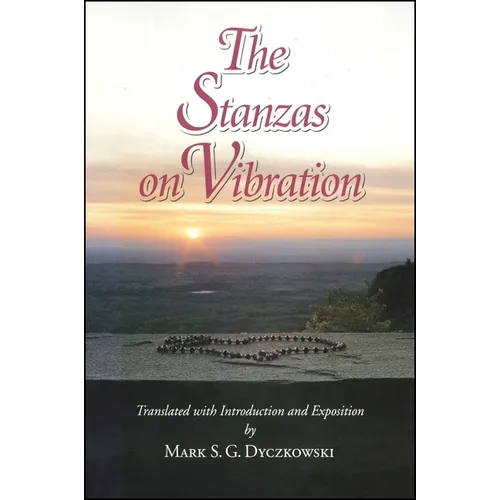 The Stanzas on Vibration: The SpandaKārikā with Four Commentaries: The SpandaSaṃdoha by Kṣemarāja, The SpandaVṛttti b - Paperback