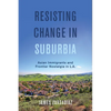 Resisting Change in Suburbia: Asian Immigrants and Frontier Nostalgia in L.A. Volume 67 - Hardcover