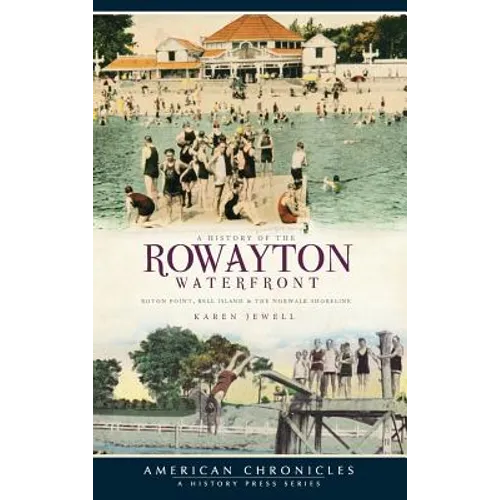 A History of the Rowayton Waterfront: Roton Point, Bell Island & the Norwalk Shoreline - Hardcover