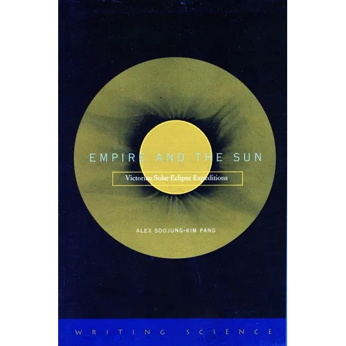 Empire and the Sun: Victorian Solar Eclipse Expeditions - Paperback