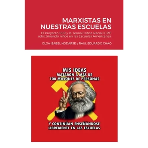 Marxistas En Nuestras Escuelas: El Proyecto 1619 y la Teoría Crítica Raciual (CRT) adoctrinando niños en las Escuelas Americanas. - Paperback