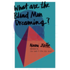 What Are the Blind Men Dreaming? - Paperback