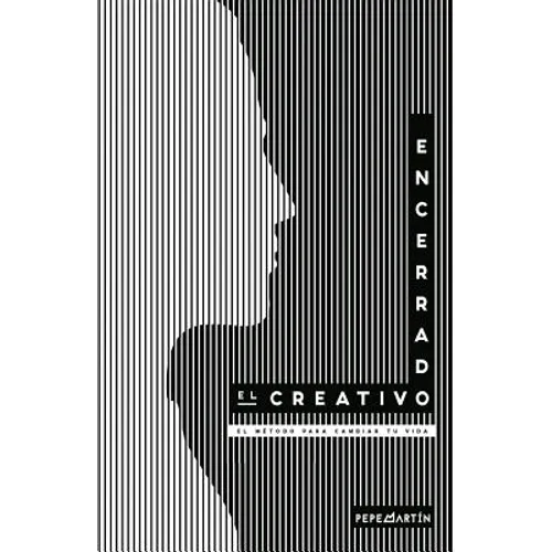 El creativo encerrado: El método para cambiar tu vida. - Paperback