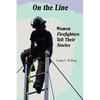 On the Line: Women Firefighters Tell Their Stories - Paperback