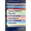 Young Children's Play and Environmental Education in Early Childhood Education - Paperback