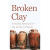 Broken Clay: Finding Renewal in the Potter's Hands - Hardcover