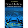 Planos de Existencia, Dimensiones de Conciencia: El viaje del alma hacia la plenitud del Ser - Paperback
