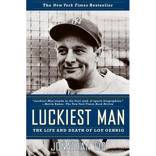 Luckiest Man: The Life and Death of Lou Gehrig - Paperback