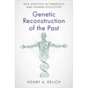 Genetic Reconstruction of the Past: DNA Analysis in Forensics and Human Evolution - Hardcover