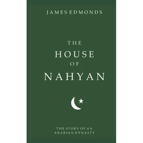 The House of Nahyan: The Story of an Arabian Dynasty - Paperback
