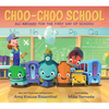 Choo-Choo School: All Aboard for the First Day of School - Board Book