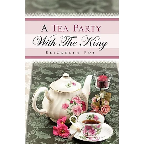 A Tea Party With The King - Hardcover