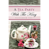 A Tea Party With The King - Hardcover