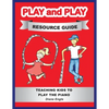 Play and Play Resource Guide: Teaching Kids to Play the Piano - Paperback