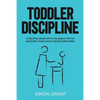 Toddler Discipline: A Helpful Guide With Valuable Tips to Nurture Your Child's Developing Mind - Paperback