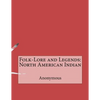 Folk-Lore and Legends: North American Indian - Paperback