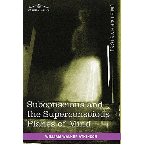 Subconscious and the Superconscious Planes of Mind - Hardcover
