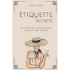Etiquette Secrets: 20 Essential Lessons Every Elegant Lady Knows - Paperback