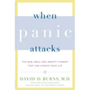 When Panic Attacks: The New, Drug-Free Anxiety Therapy That Can Change Your Life - Paperback