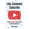 Like, Comment, Subscribe: Inside Youtube's Chaotic Rise to World Domination - Hardcover