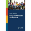 A Study Guide for Margaret Atwood's "Alias Grace" - Paperback