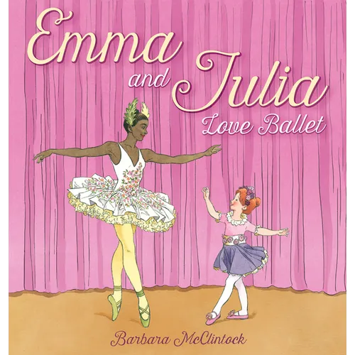 Emma and Julia Love Ballet - Hardcover