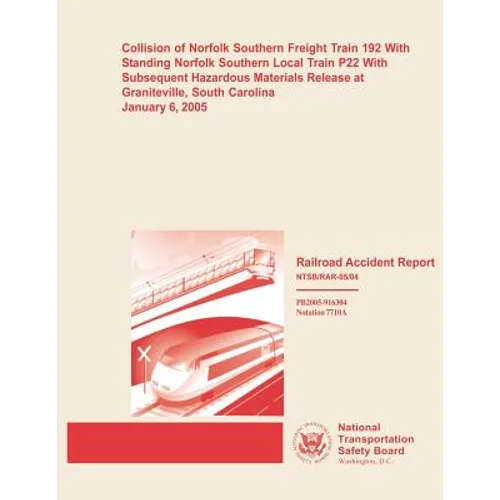 Railroad Accident Report: Collision of Norfolk Southern Freight Train 192 With Standing Norfolk Southern Local Train P22 With Subsequent Hazardo - Paperback