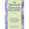 The Spiritual Exercises Reclaimed, 2nd Edition: Uncovering Liberating Possibilities for Women - Paperback