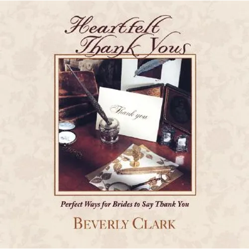 Heartfelt Thank Yous: Perfect Ways for Brides to Say Thank You - Paperback