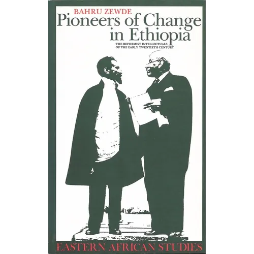 Pioneers Of Change In Ethiopia: The Reformist Intellectuals of the Early Twentieth Century - Paperback
