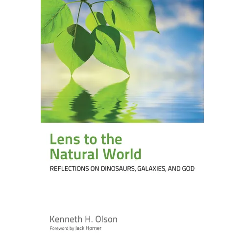 Lens to the Natural World: Reflections on Dinosaurs, Galaxies, and God - Paperback
