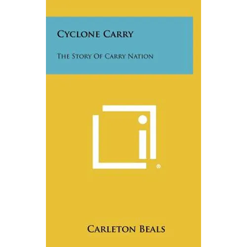 Cyclone Carry: The Story of Carry Nation - Hardcover