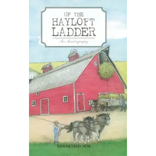 Up the Hayloft Ladder: An Autobiography - Hardcover