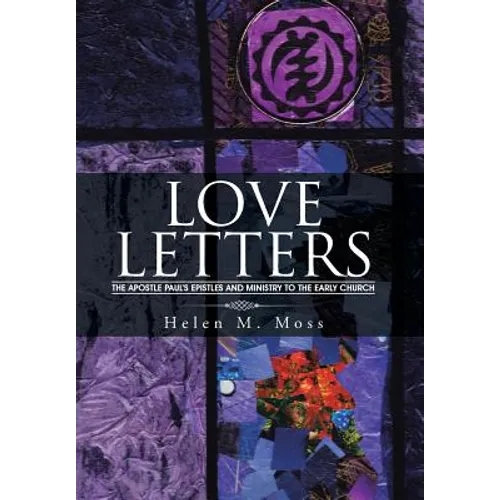 Love Letters: The Apostle Paul's Epistles and Ministry to the Early Church - Hardcover