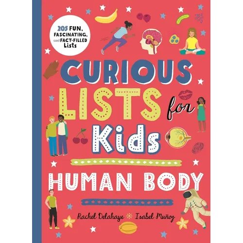 Curious Lists for Kids - Human Body: 205 Fun, Fascinating, and Fact-Filled Lists - Paperback