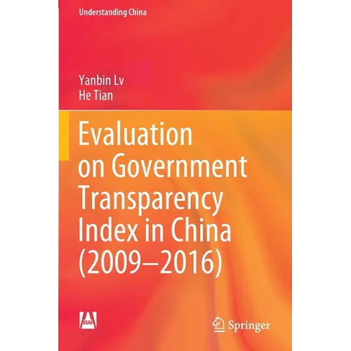 Evaluation on Government Transparency Index in China (2009--2016) - Paperback