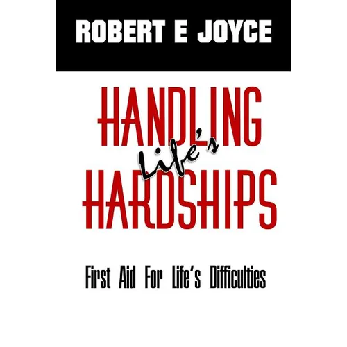 Handling Life's Hardships: First Aid For Life's Difficulties - Hardcover