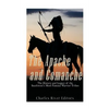 The Apache and Comanche: The History and Legacy of the Southwest's Most Famous Warrior Tribes - Paperback
