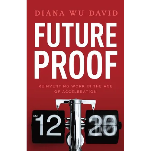 Future Proof: Reinventing Work in the Age of Acceleration - Paperback