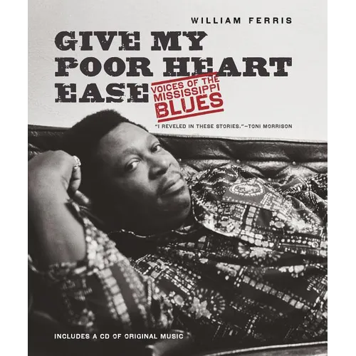 Give My Poor Heart Ease: Voices of the Mississippi Blues - Paperback