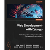 Web Development with Django - Second Edition: A definitive guide to building modern Python web applications using Django 4 - Paperback