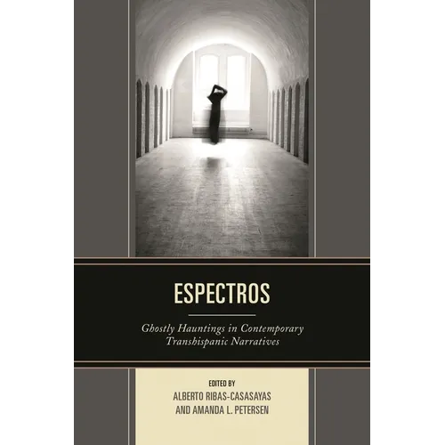 Espectros: Ghostly Hauntings in Contemporary Transhispanic Narratives - Paperback
