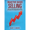 Objective Based Selling: How to sell more material handling equipment (by focusing on the customer instead of the stuff) - Paperback
