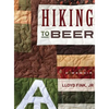 Hiking to Beer: A Memoir - Hardcover