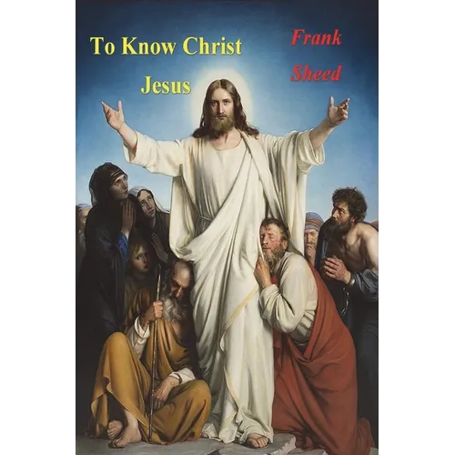 To Know Christ Jesus - Paperback