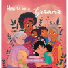 How to be a Gramma - Hardcover