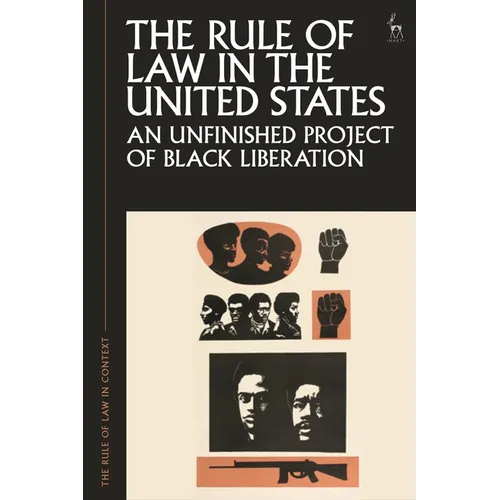 The Rule of Law in the United States: An Unfinished Project of Black Liberation - Paperback
